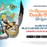 THE SEVEN DEADLY SINS: ORIGIN CONFIRMS LAUNCH DATE; PLAY EARLIER MARCH 16 ON PLAYSTATION®5 AND STEAM