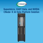 Supermicro 與 VAST Data 聯同 NVIDIA，推出全新企業級人工智能數據平台方案，旨在加快人工智能工廠部署