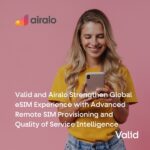 Valid and Airalo Strengthen Global eSIM Experience with Advanced Remote SIM Provisioning and Quality of Service Intelligence